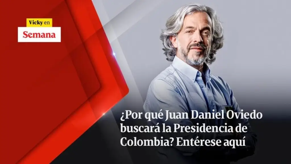 ¿Por qué Juan Daniel Oviedo buscará la PRESIDENCIA de Colombia? Entérese aquí | Vicky en Semana
