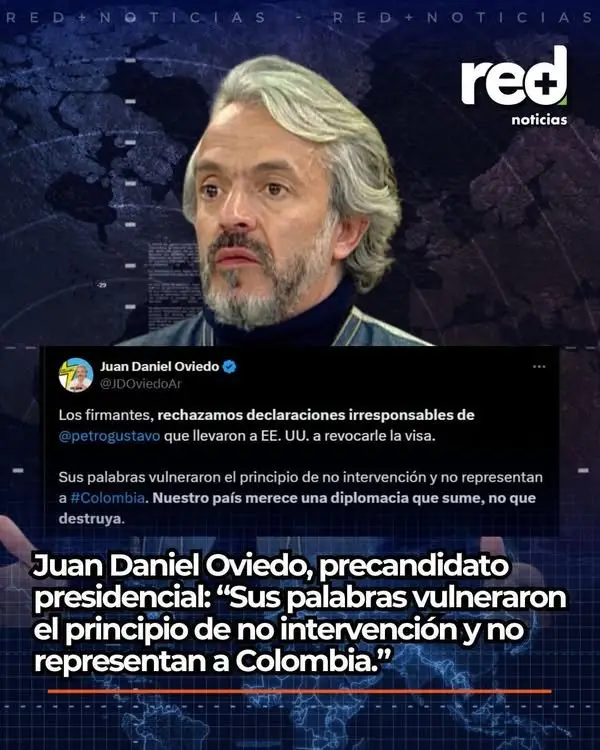 Juan Daniel Oviedo, precandidato presidencial tras declaraciones de Petro en Nueva York: “Sus palabras vulneraron el principio de no intervención y no representan a Colombia.”